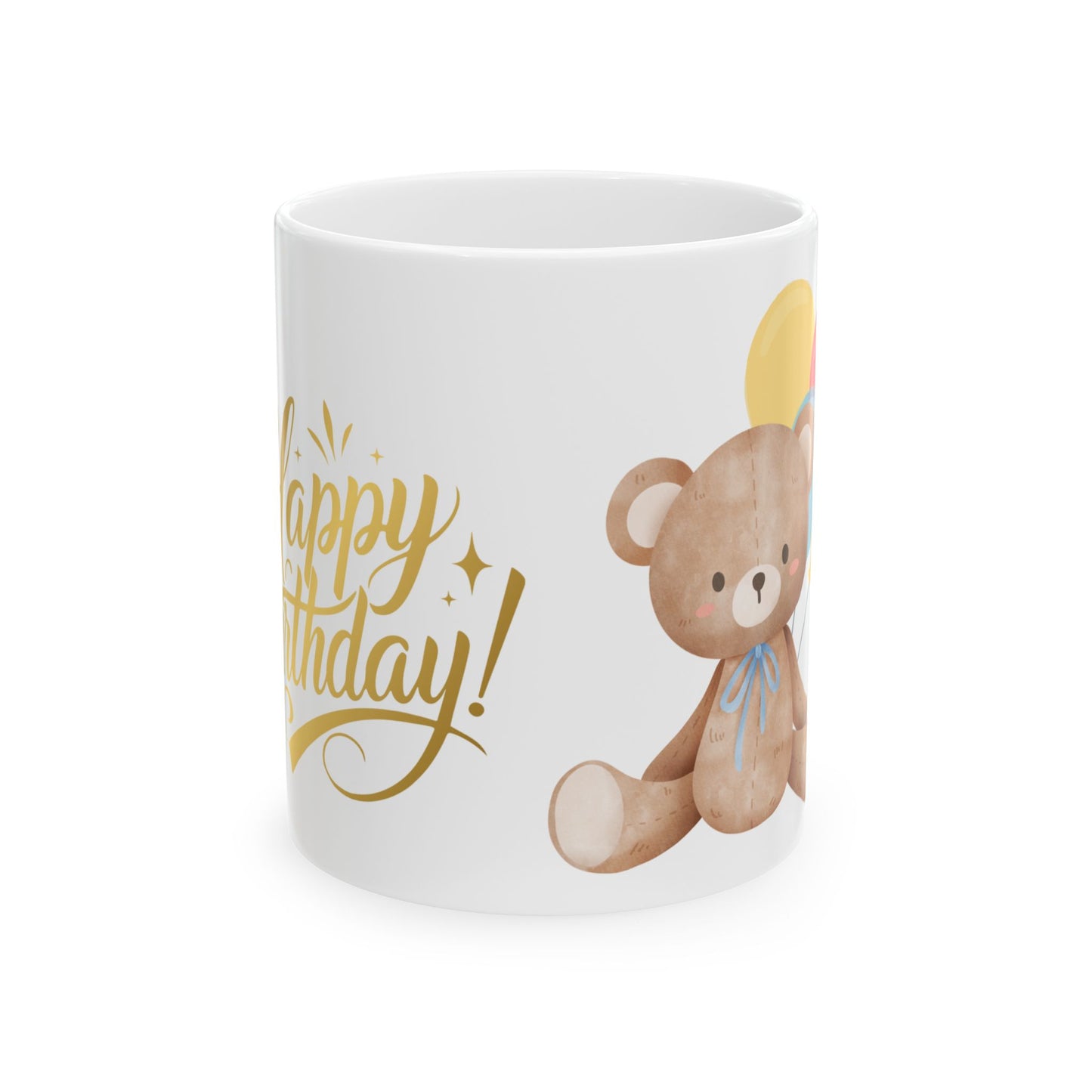 Happy Birthday Teddy Bear Ceramic Mug - 11oz & 15oz