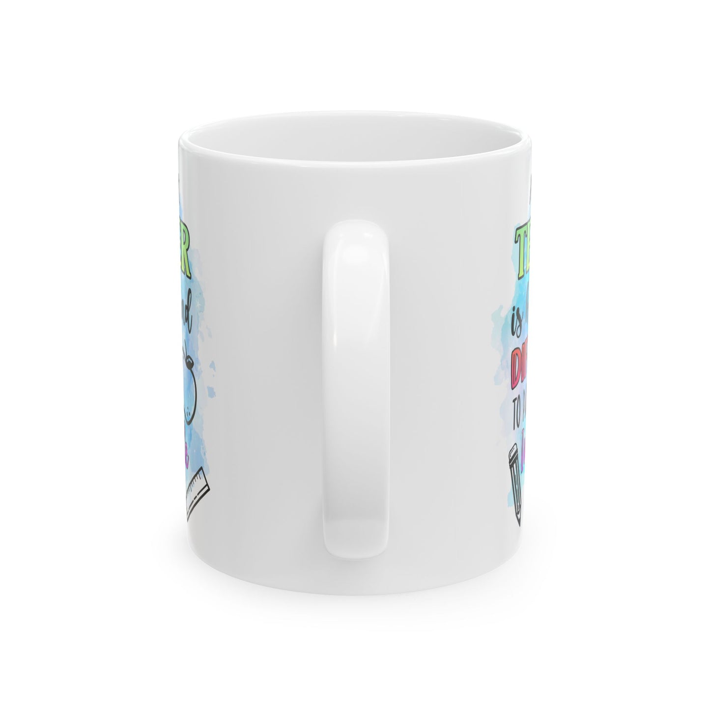 Teacher Appreciation Ceramic Mug, Great Gift for Teachers, Fun Birthday Mug, Classroom Decor, Inspirational Drinkware
